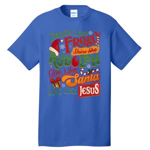 Dance Like Frosty Shine Rudolph Give Santa Love Like Jesus Tall T-Shirt