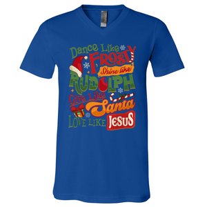 Dance Like Frosty Shine Rudolph Give Santa Love Like Jesus V-Neck T-Shirt