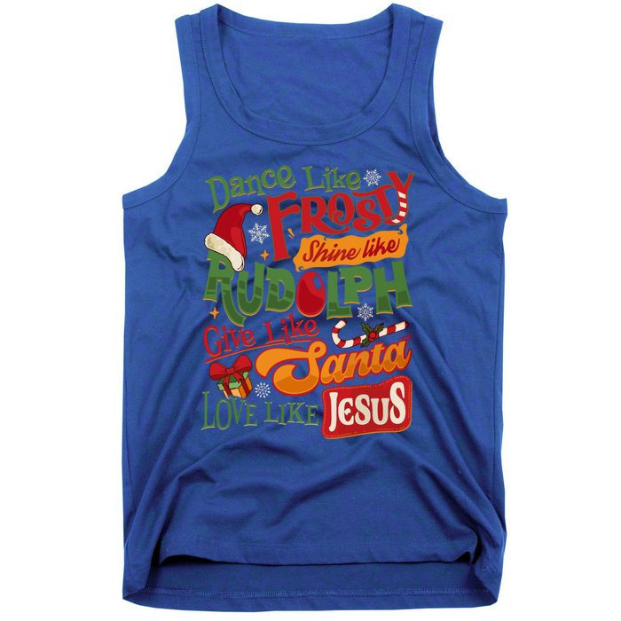 Dance Like Frosty Shine Rudolph Give Santa Love Like Jesus Tank Top