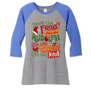 Dance Like Frosty Shine Rudolph Give Santa Love Like Jesus Women's Tri-Blend 3/4-Sleeve Raglan Shirt