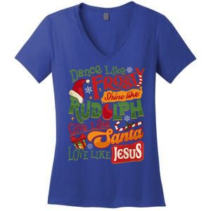 Dance Like Frosty Shine Rudolph Give Santa Love Like Jesus Women's V-Neck T-Shirt