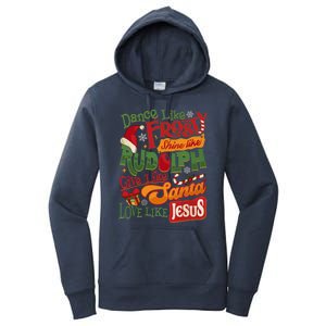 Dance Like Frosty Shine Rudolph Give Santa Love Like Jesus Women's Pullover Hoodie