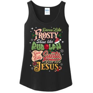 Dance Like Frosty Shine Rudolph Give Santa Love Like Jesus Ladies Essential Tank