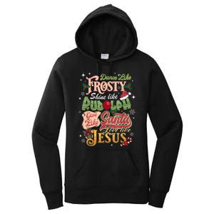 Dance Like Frosty Shine Rudolph Give Santa Love Like Jesus Women's Pullover Hoodie