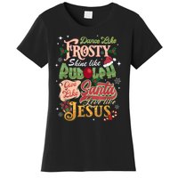 Dance Like Frosty Shine Rudolph Give Santa Love Like Jesus Women's T-Shirt