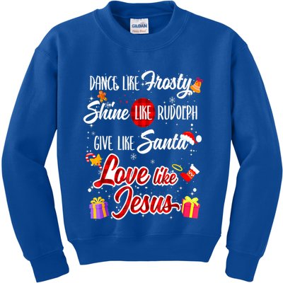 Dance Like Frosty Shine Rudolph Give Santa Love Like Jesus Kids Sweatshirt
