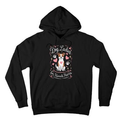 Dog Ladies For Kamala Harris Gift Tall Hoodie