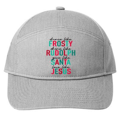 Dance Like Frosty Shine Like Rudolph Give Like Santa Love Like Jesus 7-Panel Snapback Hat