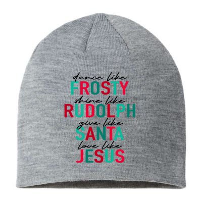 Dance Like Frosty Shine Like Rudolph Give Like Santa Love Like Jesus Sustainable Beanie