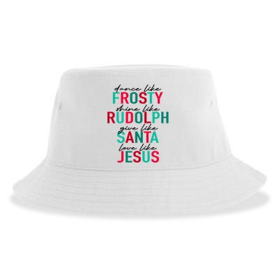 Dance Like Frosty Shine Like Rudolph Give Like Santa Love Like Jesus Sustainable Bucket Hat