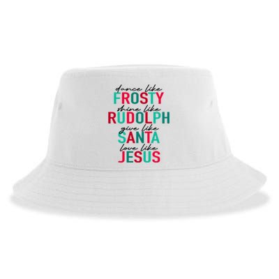 Dance Like Frosty Shine Like Rudolph Give Like Santa Love Like Jesus Sustainable Bucket Hat