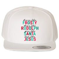 Dance Like Frosty Shine Like Rudolph Give Like Santa Love Like Jesus Wool Snapback Cap