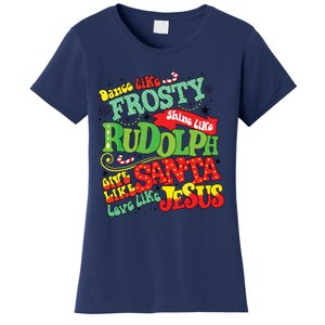 Dance Like Frosty Shine Rudolph Give Santa Love Jesus Xmas Women's T-Shirt