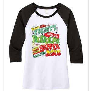 Dance Like Frosty Shine Rudolph Give Santa Love Jesus Xmas Women's Tri-Blend 3/4-Sleeve Raglan Shirt