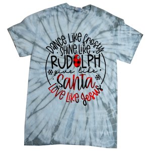 Dance Like Frosty Shine Rudolph Give Santa Love Like Jesus Tie-Dye T-Shirt