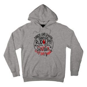 Dance Like Frosty Shine Rudolph Give Santa Love Like Jesus Tall Hoodie