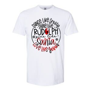 Dance Like Frosty Shine Rudolph Give Santa Love Like Jesus Softstyle CVC T-Shirt