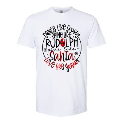 Dance Like Frosty Shine Rudolph Give Santa Love Like Jesus Softstyle® CVC T-Shirt