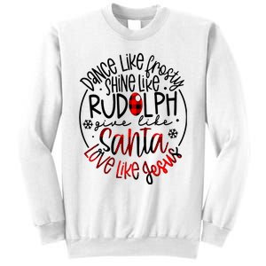 Dance Like Frosty Shine Rudolph Give Santa Love Like Jesus Sweatshirt