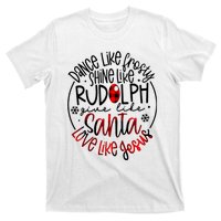 Dance Like Frosty Shine Rudolph Give Santa Love Like Jesus T-Shirt