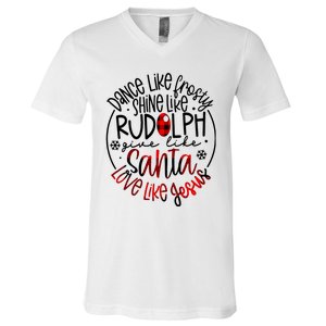 Dance Like Frosty Shine Rudolph Give Santa Love Like Jesus V-Neck T-Shirt