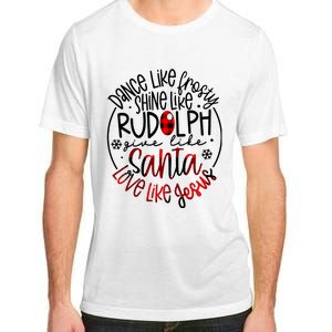 Dance Like Frosty Shine Rudolph Give Santa Love Like Jesus Adult ChromaSoft Performance T-Shirt