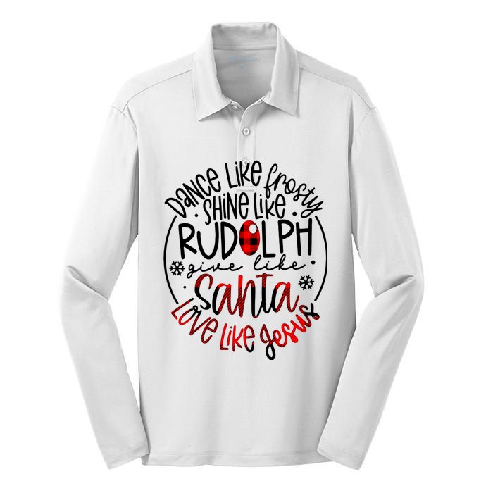 Dance Like Frosty Shine Rudolph Give Santa Love Like Jesus Silk Touch Performance Long Sleeve Polo