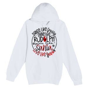 Dance Like Frosty Shine Rudolph Give Santa Love Like Jesus Premium Pullover Hoodie