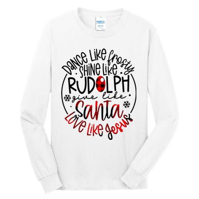 Dance Like Frosty Shine Rudolph Give Santa Love Like Jesus Tall Long Sleeve T-Shirt