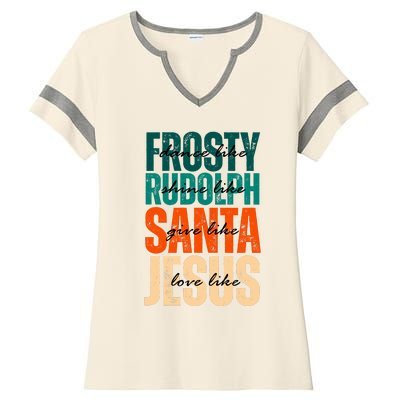 Dance Like Frosty Shine Like Rudolph Give Like Santa Love Like Jesus Ladies Halftime Notch Neck Tee