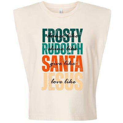 Dance Like Frosty Shine Like Rudolph Give Like Santa Love Like Jesus Garment-Dyed Women's Muscle Tee