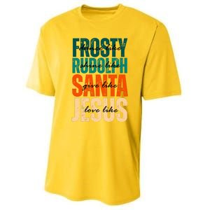 Dance Like Frosty Shine Like Rudolph Give Like Santa Love Like Jesus Performance Sprint T-Shirt