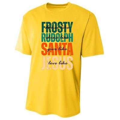 Dance Like Frosty Shine Like Rudolph Give Like Santa Love Like Jesus Performance Sprint T-Shirt