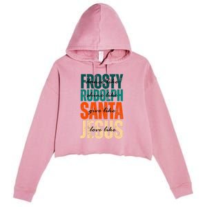 Dance Like Frosty Shine Like Rudolph Give Like Santa Love Like Jesus Crop Fleece Hoodie