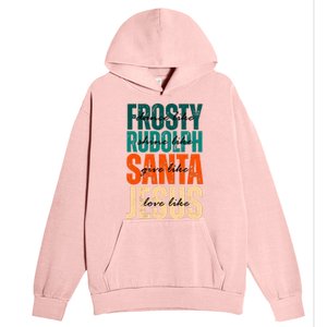 Dance Like Frosty Shine Like Rudolph Give Like Santa Love Like Jesus Urban Pullover Hoodie