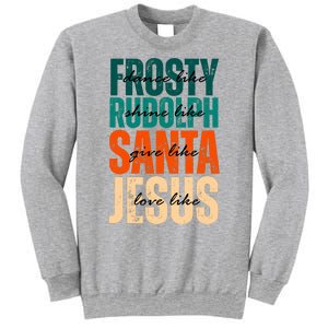 Dance Like Frosty Shine Like Rudolph Give Like Santa Love Like Jesus Sweatshirt