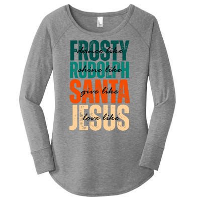 Dance Like Frosty Shine Like Rudolph Give Like Santa Love Like Jesus Women's Perfect Tri Tunic Long Sleeve Shirt