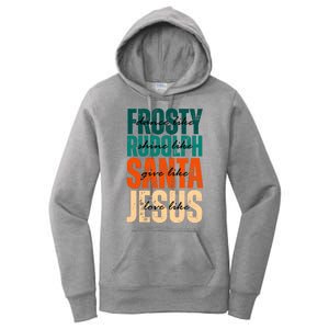 Dance Like Frosty Shine Like Rudolph Give Like Santa Love Like Jesus Women's Pullover Hoodie