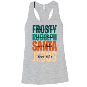 Dance Like Frosty Shine Like Rudolph Give Like Santa Love Like Jesus Women's Racerback Tank