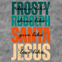 Dance Like Frosty Shine Like Rudolph Give Like Santa Love Like Jesus Baby Bodysuit