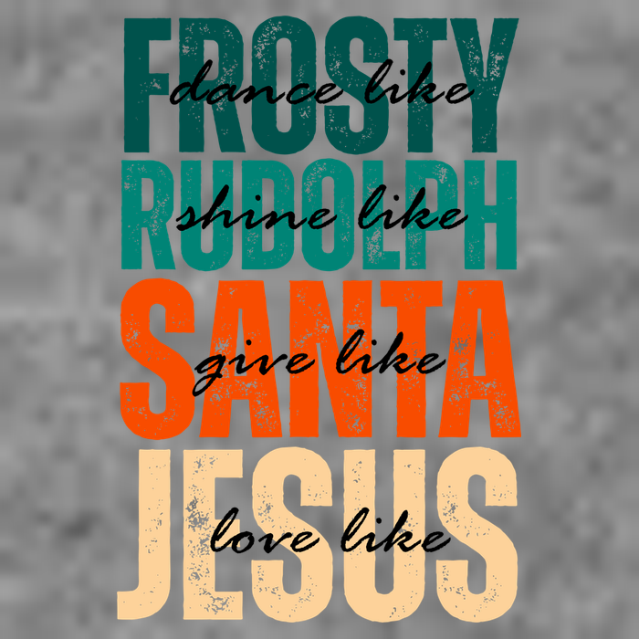 Dance Like Frosty Shine Like Rudolph Give Like Santa Love Like Jesus Baby Bodysuit