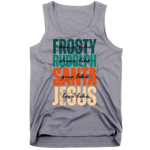 Dance Like Frosty Shine Like Rudolph Give Like Santa Love Like Jesus Tank Top