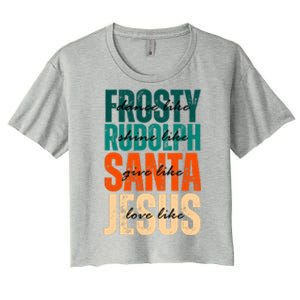 Dance Like Frosty Shine Like Rudolph Give Like Santa Love Like Jesus Women's Crop Top Tee