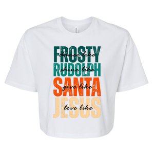 Dance Like Frosty Shine Like Rudolph Give Like Santa Love Like Jesus Bella+Canvas Jersey Crop Tee