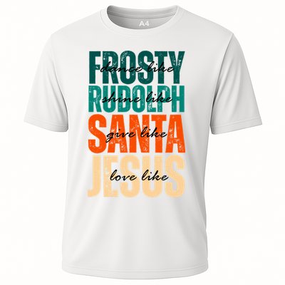Dance Like Frosty Shine Like Rudolph Give Like Santa Love Like Jesus Performance Shirt
