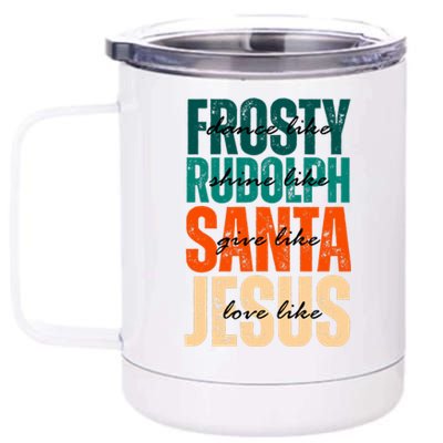 Dance Like Frosty Shine Like Rudolph Give Like Santa Love Like Jesus 12 oz Stainless Steel Tumbler Cup