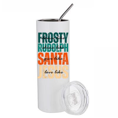 Dance Like Frosty Shine Like Rudolph Give Like Santa Love Like Jesus Stainless Steel Tumbler