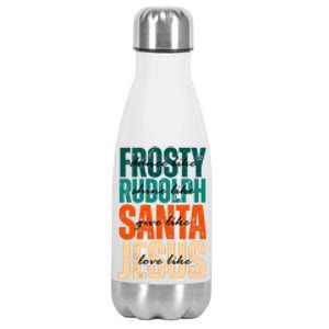 Dance Like Frosty Shine Like Rudolph Give Like Santa Love Like Jesus Stainless Steel Insulated Water Bottle