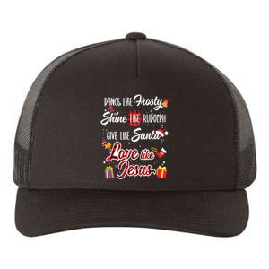 Dance Like Frosty Shine Rudolph Give Santa Love Like Jesus Yupoong Adult 5-Panel Trucker Hat