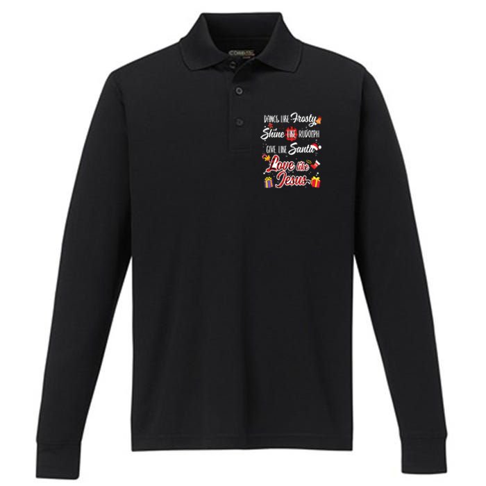 Dance Like Frosty Shine Rudolph Give Santa Love Like Jesus Performance Long Sleeve Polo